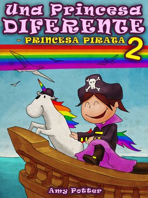 cover image of Una Princesa Diferente--Princesa Pirata 2 (Libro infantil ilustrado)